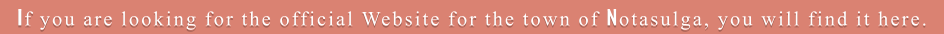 If you are looking for the official Website for the town of Notasulga, you will find it here.